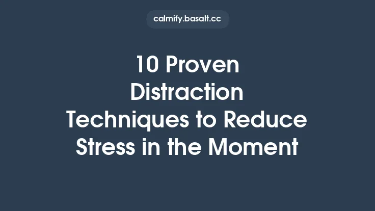 10 Proven Distraction Techniques to Reduce Stress in the Moment Thumbnail