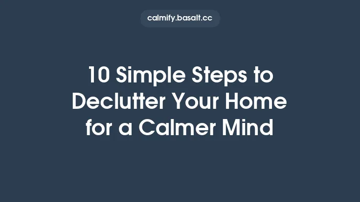 10 Simple Steps to Declutter Your Home for a Calmer Mind Thumbnail