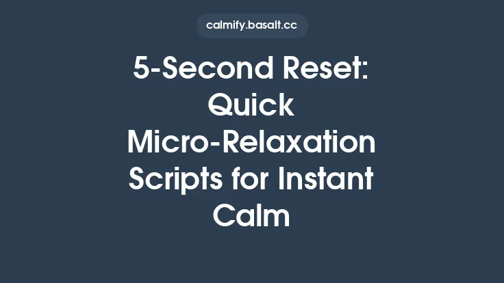 5-Second Reset: Quick Micro‑Relaxation Scripts for Instant Calm Thumbnail