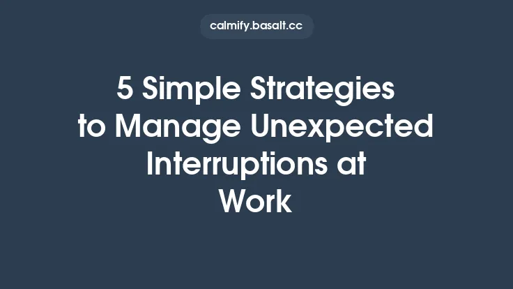 5 Simple Strategies to Manage Unexpected Interruptions at Work Thumbnail