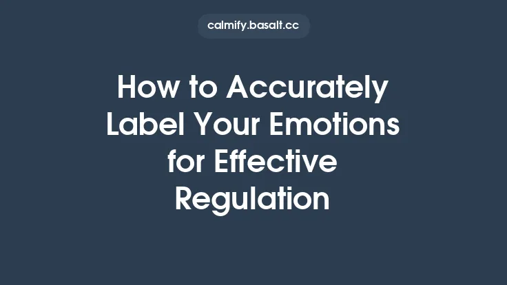 How to Accurately Label Your Emotions for Effective Regulation Thumbnail