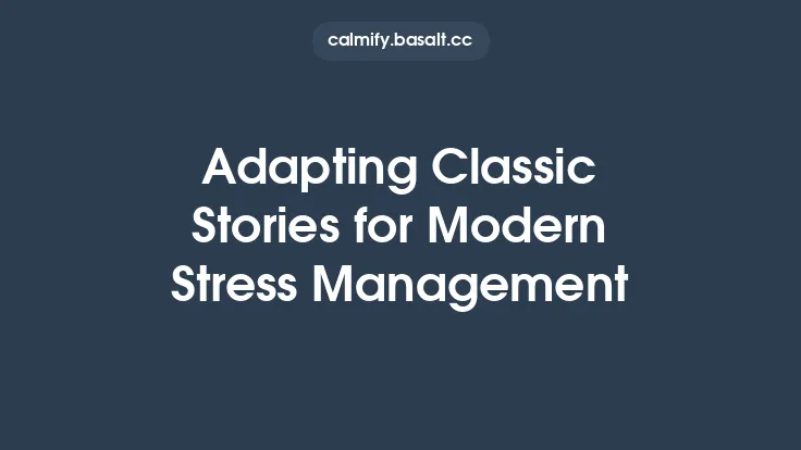 Adapting Classic Stories for Modern Stress Management Thumbnail