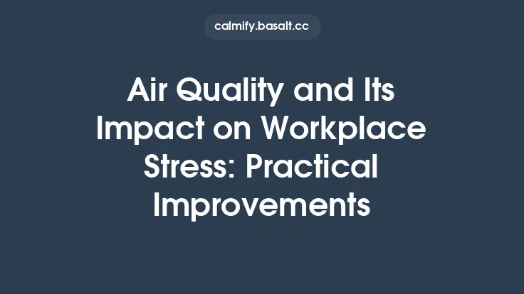 Air Quality and Its Impact on Workplace Stress: Practical Improvements Thumbnail