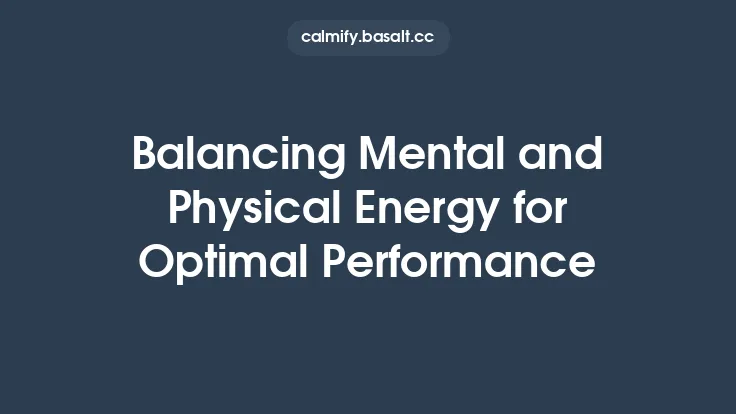 Balancing Mental and Physical Energy for Optimal Performance Thumbnail