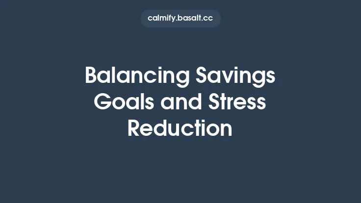 Balancing Savings Goals and Stress Reduction Thumbnail