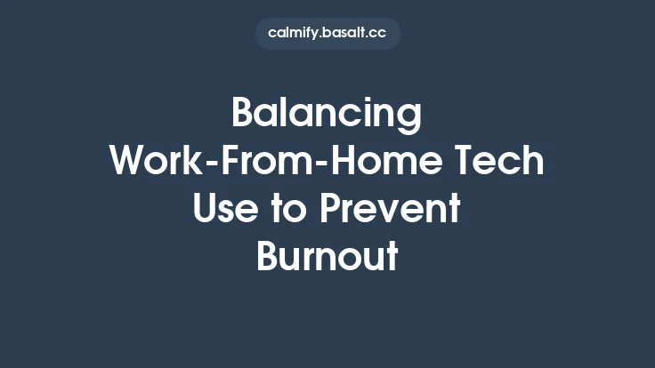 Balancing Work‑From‑Home Tech Use to Prevent Burnout Thumbnail