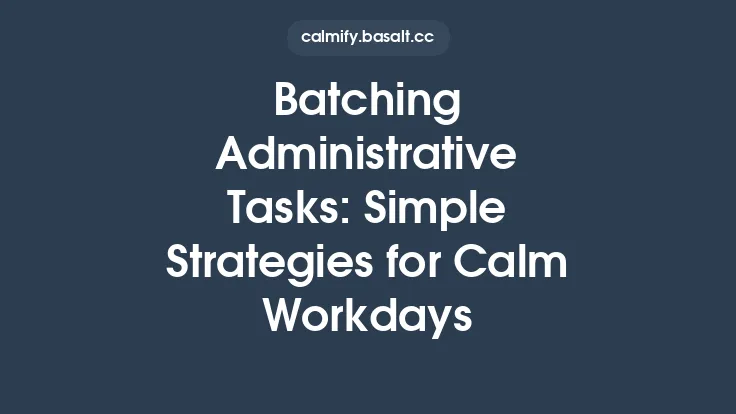 Batching Administrative Tasks: Simple Strategies for Calm Workdays Thumbnail
