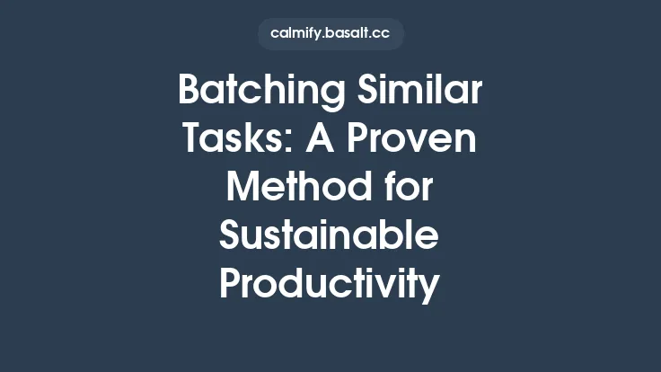 Batching Similar Tasks: A Proven Method for Sustainable Productivity Thumbnail