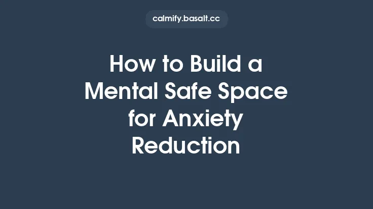 How to Build a Mental Safe Space for Anxiety Reduction Thumbnail