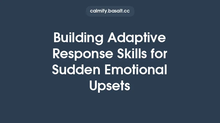 Building Adaptive Response Skills for Sudden Emotional Upsets Thumbnail