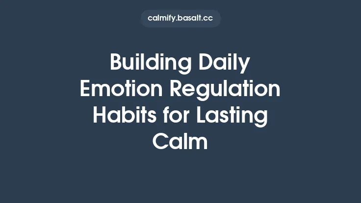 Building Daily Emotion Regulation Habits for Lasting Calm Thumbnail