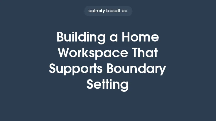 Building a Home Workspace That Supports Boundary Setting Thumbnail