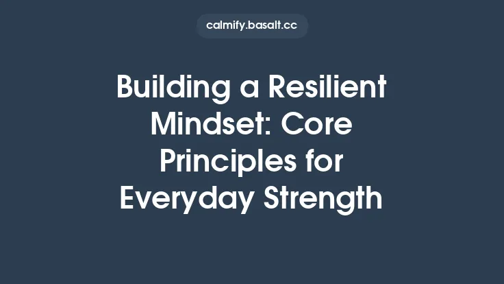 Building a Resilient Mindset: Core Principles for Everyday Strength Thumbnail