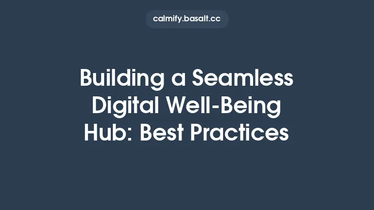 Building a Seamless Digital Well‑Being Hub: Best Practices Thumbnail