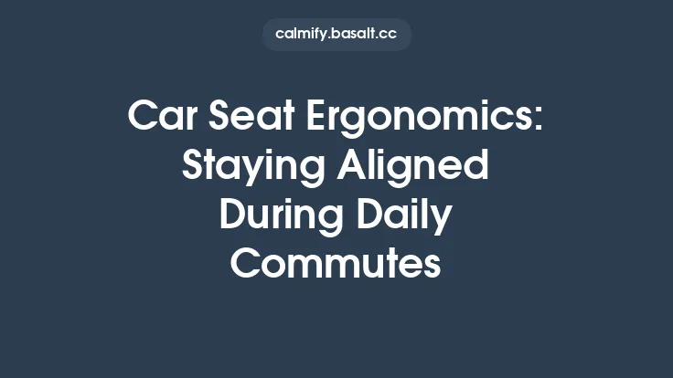 Car Seat Ergonomics: Staying Aligned During Daily Commutes Thumbnail