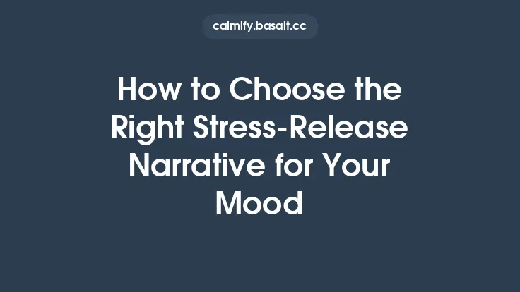 How to Choose the Right Stress‑Release Narrative for Your Mood Thumbnail
