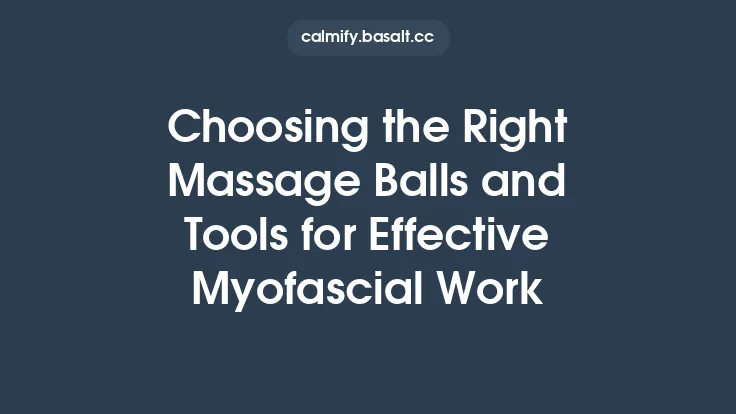 Choosing the Right Massage Balls and Tools for Effective Myofascial Work Thumbnail