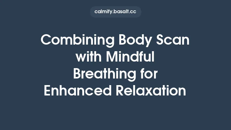 Combining Body Scan with Mindful Breathing for Enhanced Relaxation Thumbnail