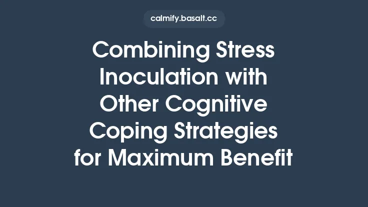 Combining Stress Inoculation with Other Cognitive Coping Strategies for Maximum Benefit Thumbnail