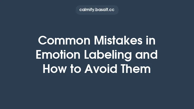 Common Mistakes in Emotion Labeling and How to Avoid Them Thumbnail