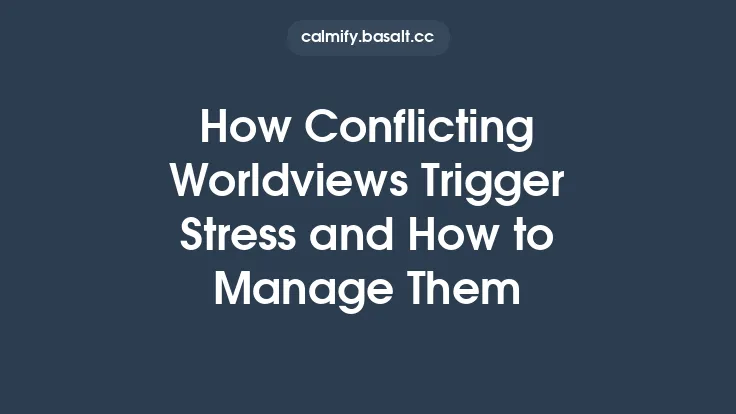 How Conflicting Worldviews Trigger Stress and How to Manage Them Thumbnail