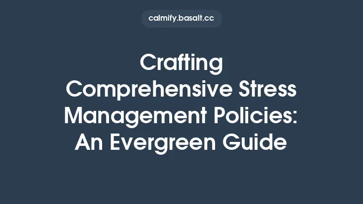 Crafting Comprehensive Stress Management Policies: An Evergreen Guide Thumbnail