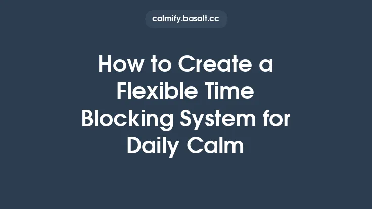 How to Create a Flexible Time Blocking System for Daily Calm Thumbnail