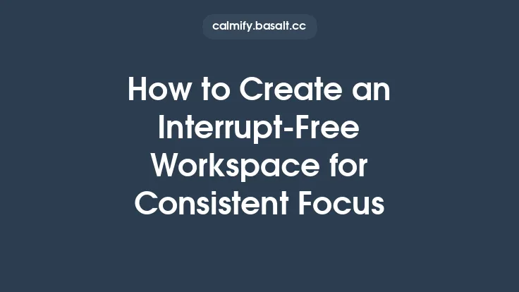 How to Create an Interrupt‑Free Workspace for Consistent Focus Thumbnail