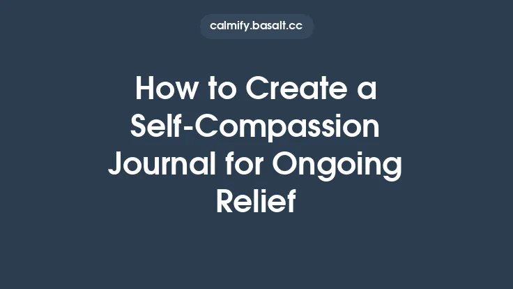 How to Create a Self‑Compassion Journal for Ongoing Relief Thumbnail