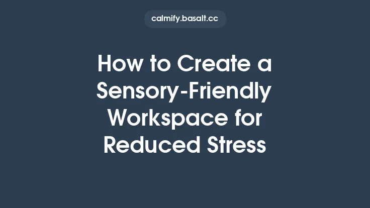 How to Create a Sensory‑Friendly Workspace for Reduced Stress Thumbnail