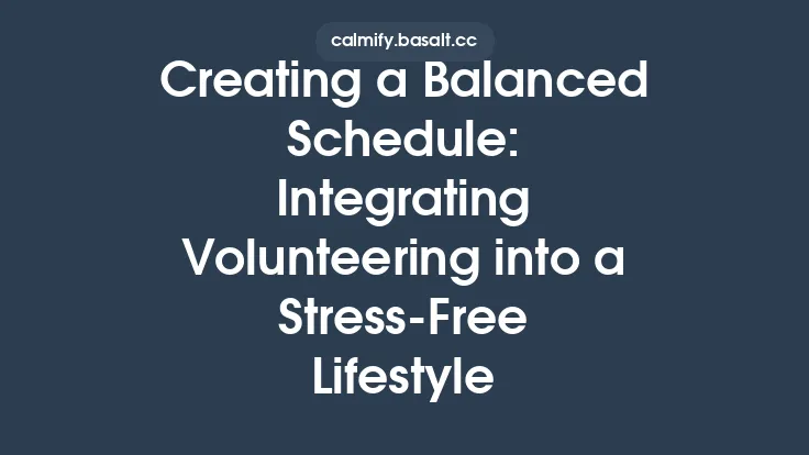 Creating a Balanced Schedule: Integrating Volunteering into a Stress‑Free Lifestyle Thumbnail