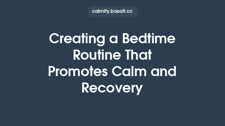 Creating a Bedtime Routine That Promotes Calm and Recovery Thumbnail