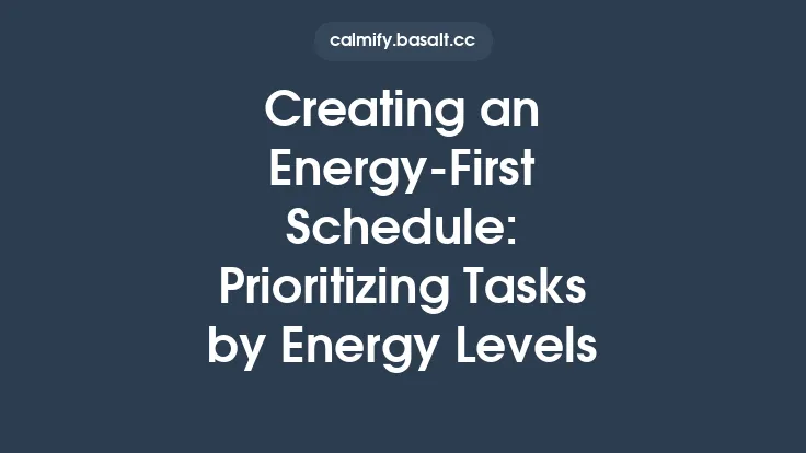 Creating an Energy-First Schedule: Prioritizing Tasks by Energy Levels Thumbnail