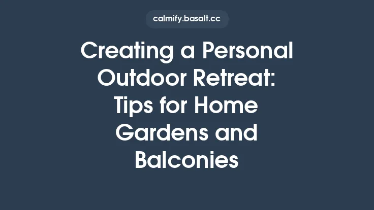 Creating a Personal Outdoor Retreat: Tips for Home Gardens and Balconies Thumbnail