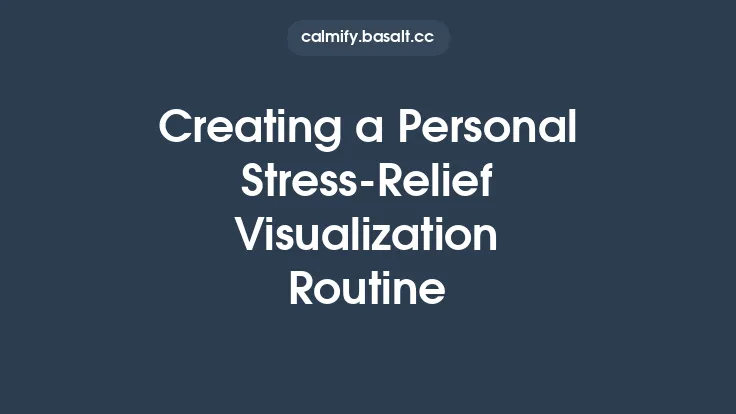 Creating a Personal Stress‑Relief Visualization Routine Thumbnail