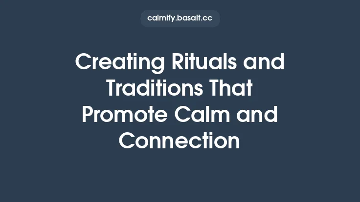Creating Rituals and Traditions That Promote Calm and Connection Thumbnail