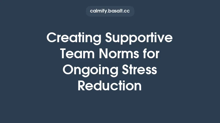 Creating Supportive Team Norms for Ongoing Stress Reduction Thumbnail