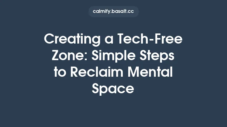 Creating a Tech-Free Zone: Simple Steps to Reclaim Mental Space Thumbnail