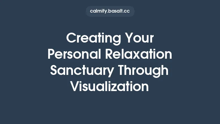 Creating Your Personal Relaxation Sanctuary Through Visualization Thumbnail