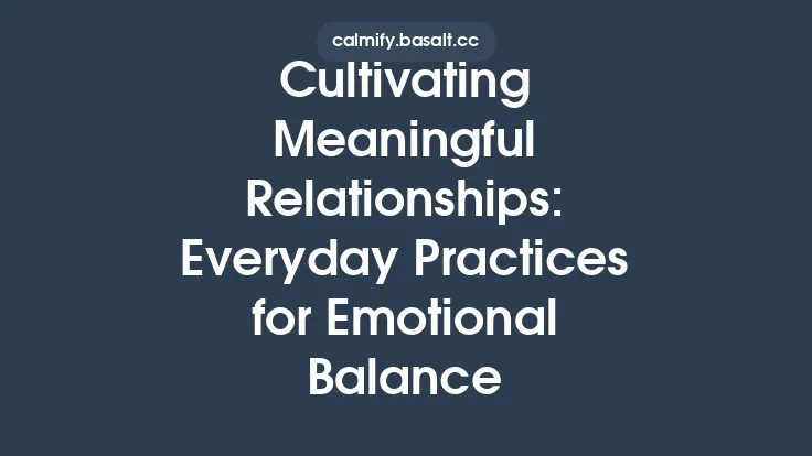 Cultivating Meaningful Relationships: Everyday Practices for Emotional Balance Thumbnail
