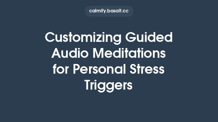 Customizing Guided Audio Meditations for Personal Stress Triggers Thumbnail