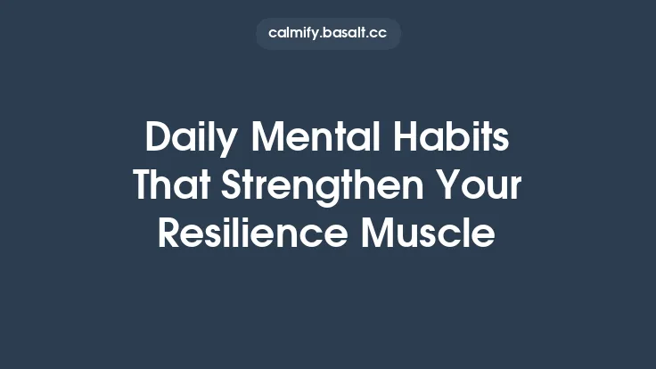 Daily Mental Habits That Strengthen Your Resilience Muscle Thumbnail