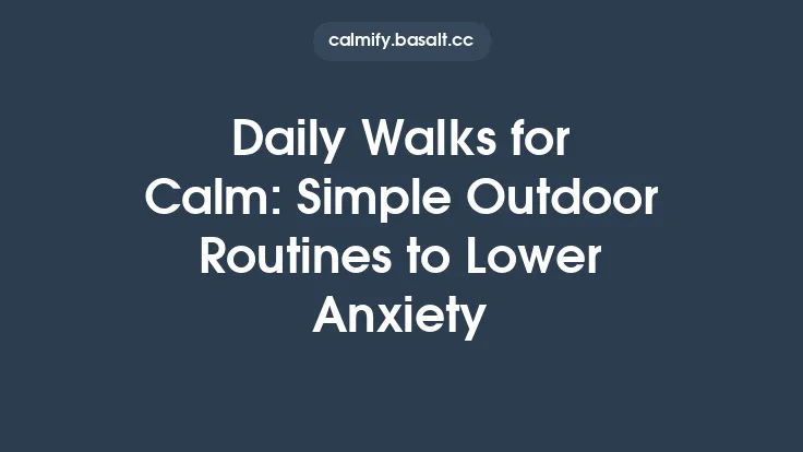 Daily Walks for Calm: Simple Outdoor Routines to Lower Anxiety Thumbnail