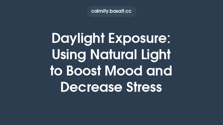 Daylight Exposure: Using Natural Light to Boost Mood and Decrease Stress Thumbnail