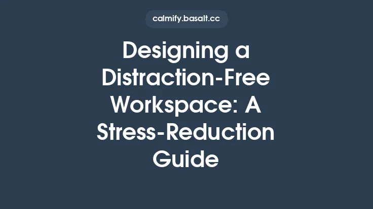 Designing a Distraction-Free Workspace: A Stress-Reduction Guide Thumbnail