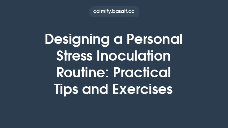 Designing a Personal Stress Inoculation Routine: Practical Tips and Exercises Thumbnail