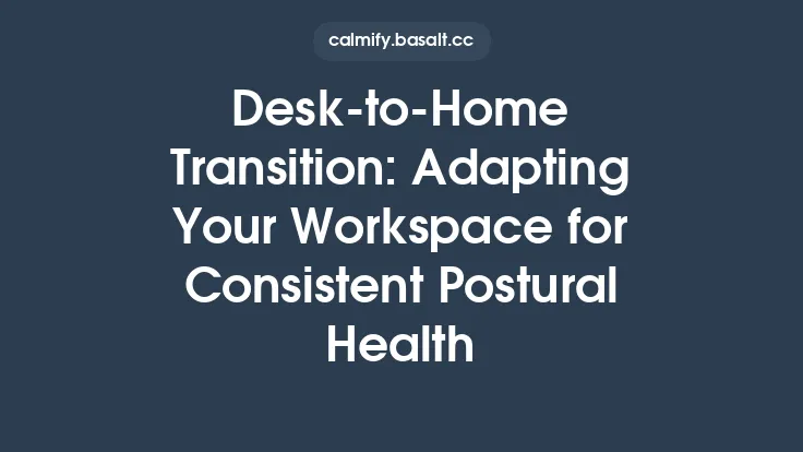 Desk‑to‑Home Transition: Adapting Your Workspace for Consistent Postural Health Thumbnail