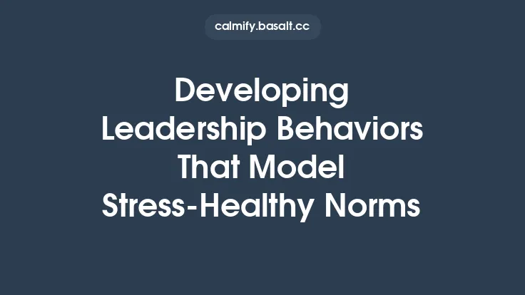 Developing Leadership Behaviors That Model Stress‑Healthy Norms Thumbnail