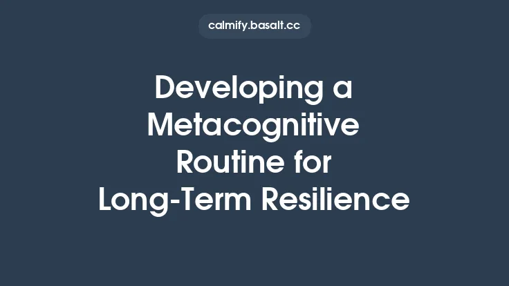 Developing a Metacognitive Routine for Long‑Term Resilience Thumbnail