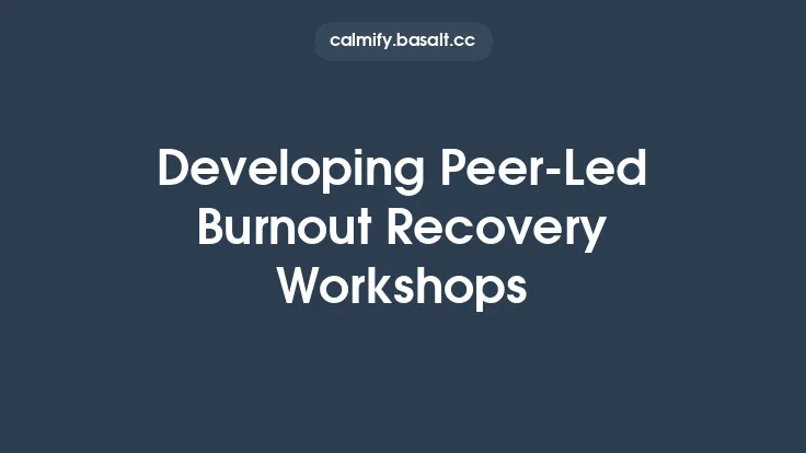 Developing Peer‑Led Burnout Recovery Workshops Thumbnail